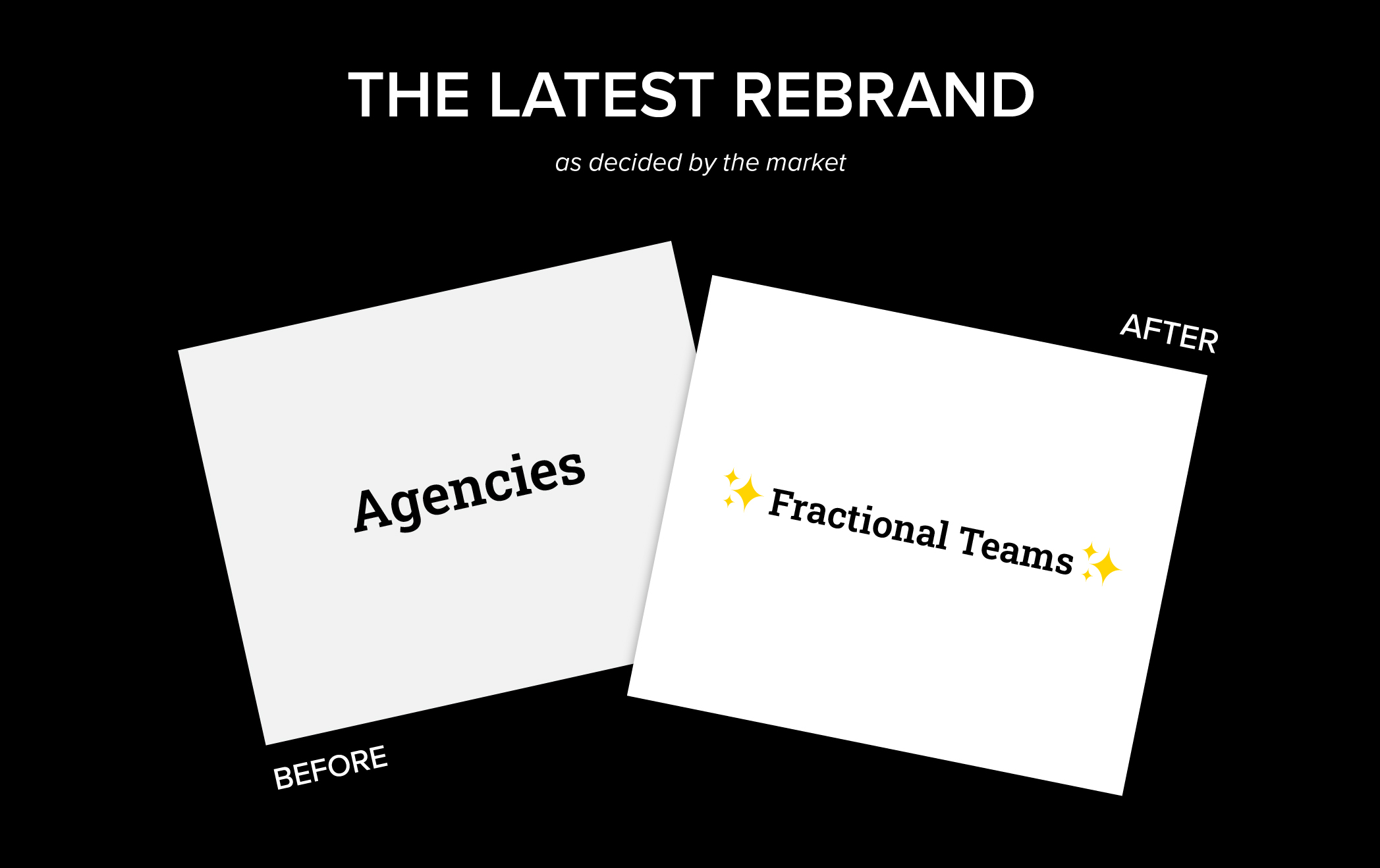 Decorative image that says: The latest rebrand as decided by the market
Before: agencies After: Fractional teams